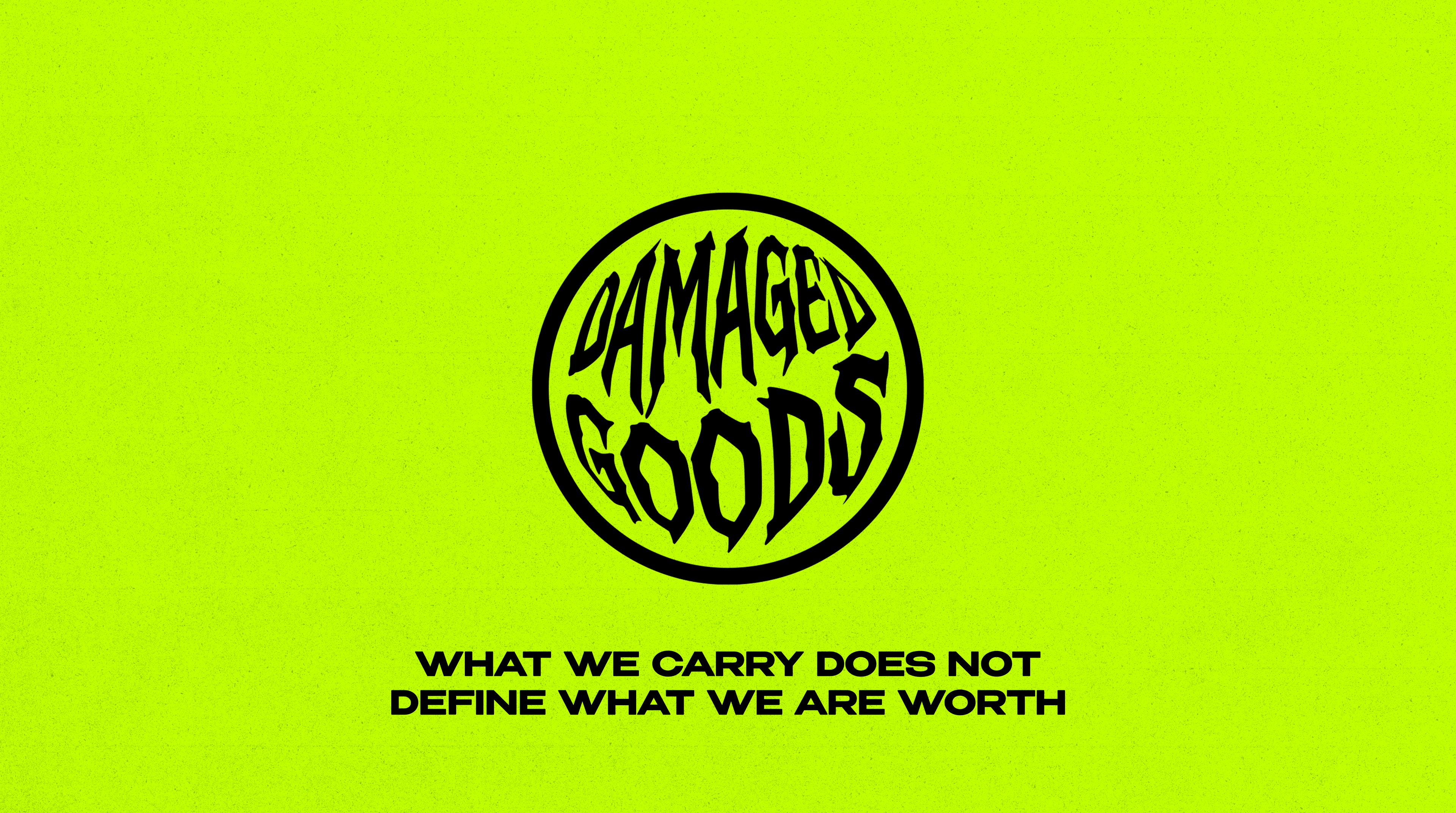 Damaged Goods circular logo — what we carry does not define what we are worth